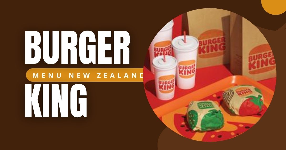 Burger King Menu with Prices New Zealand 2024